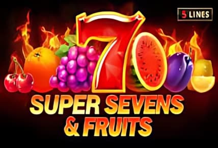 5 Super Sevens &#038; Fruits